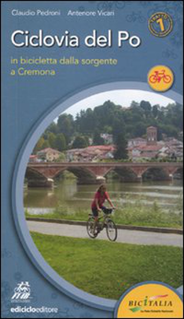Ciclovia del Po. Primo tratto. In bicicletta dalla sorgente a Cremona - Librerie.coop Ciclovia del Po. Primo tratto. In bicicletta dalla sorgente a Cremona - Librerie.coop