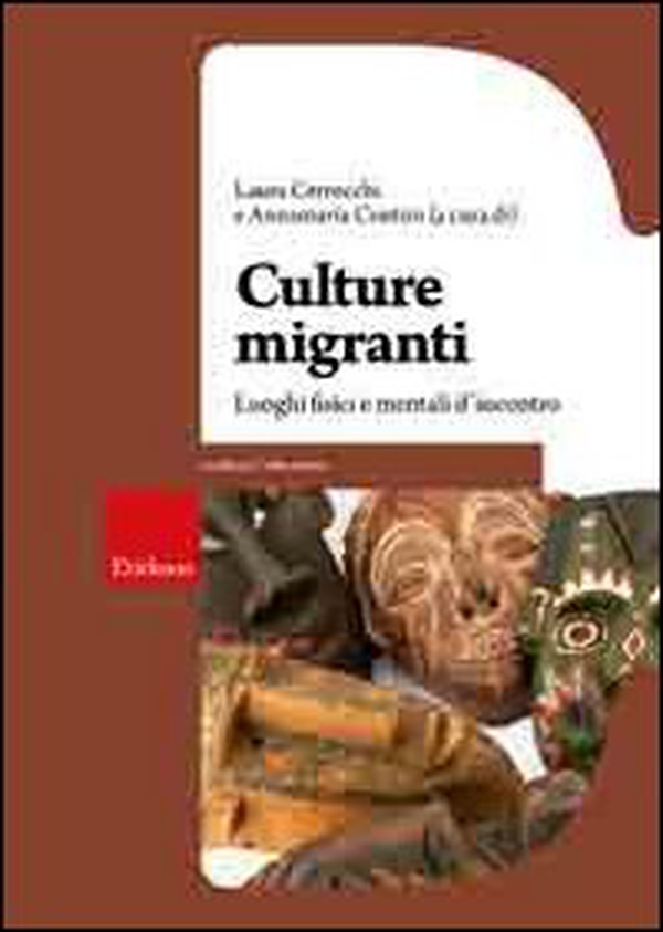 Culture migranti. Luoghi fisici e mentali d'incontro - Librerie.coop Culture migranti. Luoghi fisici e mentali d'incontro - Librerie.coop