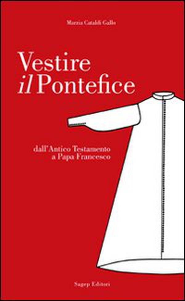 Vestire il pontefice. Dall'Antico Testamento a Papa Francesco - Librerie.coop Vestire il pontefice. Dall'Antico Testamento a Papa Francesco - Librerie.coop