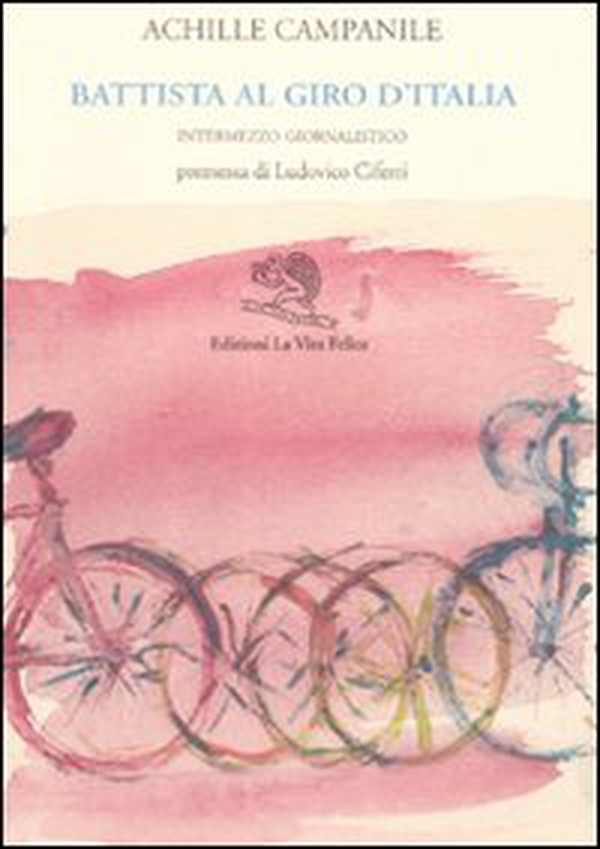 Battista al Giro d'Italia. Intermezzo giornalistico - Librerie.coop Battista al Giro d'Italia. Intermezzo giornalistico - Librerie.coop