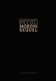 Giancarlo Piccoli. Moroni sequel - Librerie.coop