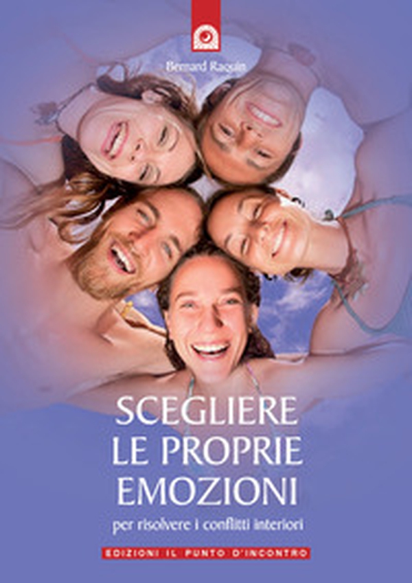 Scegliere le proprie emozioni. Per risolvere i conflitti interiori - Librerie.coop Scegliere le proprie emozioni. Per risolvere i conflitti interiori - Librerie.coop