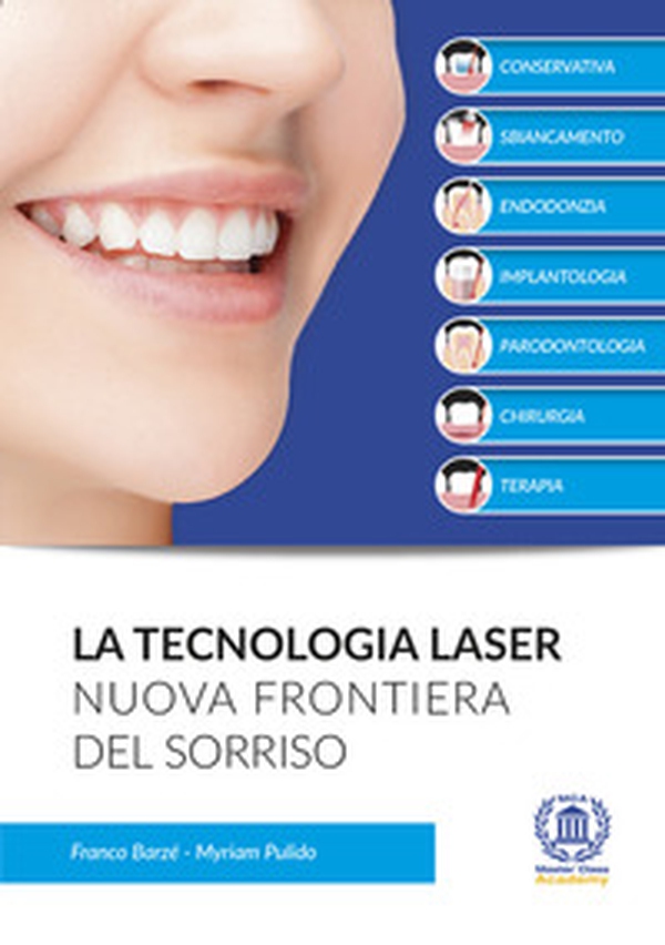 La tecnologia laser. Nuova frontiera del sorriso - Librerie.coop La tecnologia laser. Nuova frontiera del sorriso - Librerie.coop