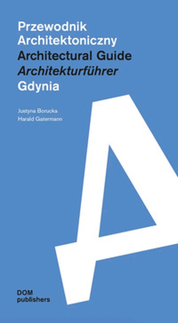 Gdynia. Przewodnik Architektoniczny-Architectural Guide-Architekturführer - Librerie.coop Gdynia. Przewodnik Architektoniczny-Architectural Guide-Architekturführer - Librerie.coop