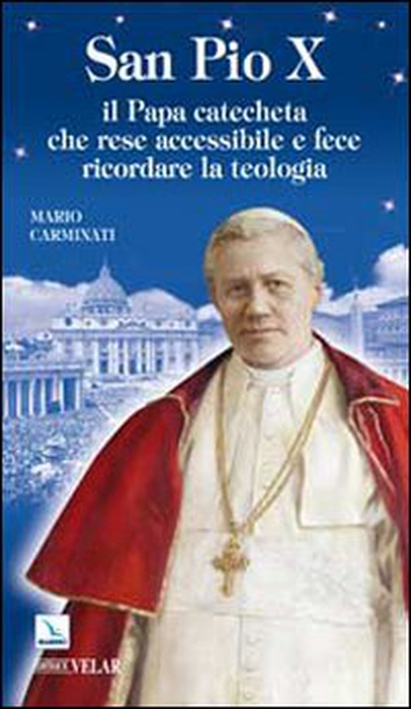 San Pio X. Il Papa catecheta che rese accessibile e fece ricordare la teologia - Librerie.coop San Pio X. Il Papa catecheta che rese accessibile e fece ricordare la teologia - Librerie.coop