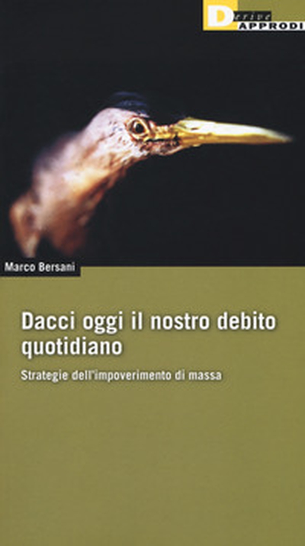 Dacci oggi il nostro debito quotidiano. Strategie dell'impoverimento di massa - Librerie.coop Dacci oggi il nostro debito quotidiano. Strategie dell'impoverimento di massa - Librerie.coop
