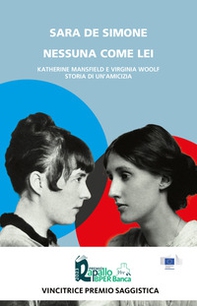Nessuna come lei. Katherine Mansfield e Virginia Woolf. Storia di un'amicizia - Librerie.coop