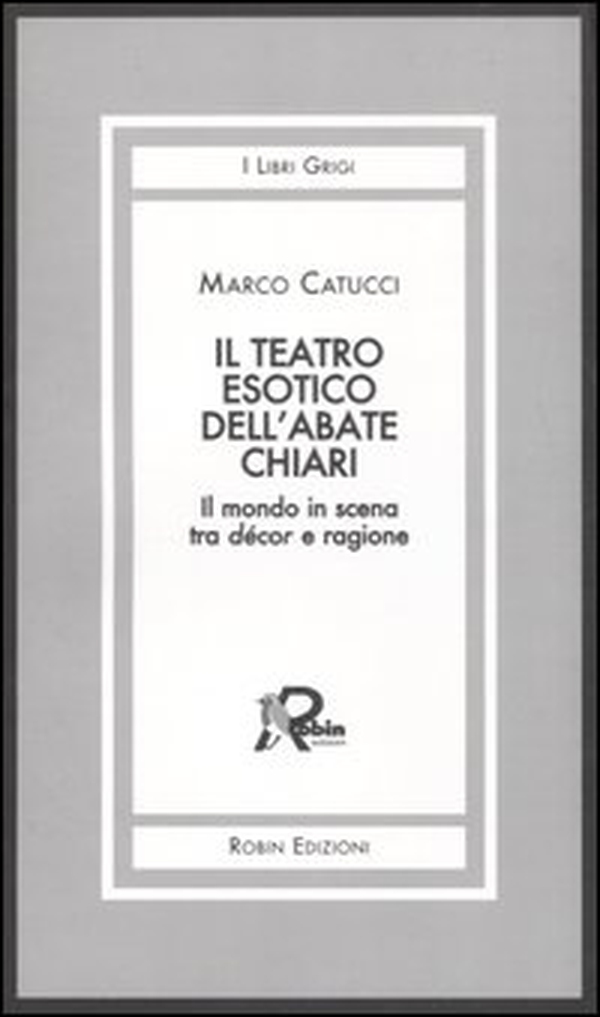 Il teatro esotico dell'abate Chiari. Il mondo in scena tra décor e ragione - Librerie.coop Il teatro esotico dell'abate Chiari. Il mondo in scena tra décor e ragione - Librerie.coop