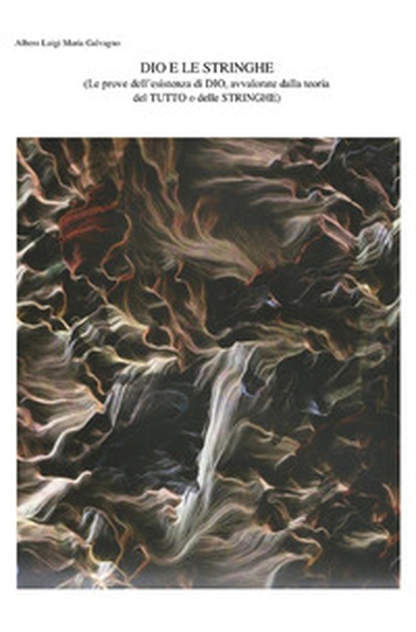 Dio e le stringhe Le prove dell'esistenza di Dio, avvalorate dalla teoria del tutto o delle stringhe - Librerie.coop Dio e le stringhe Le prove dell'esistenza di Dio, avvalorate dalla teoria del tutto o delle stringhe - Librerie.coop