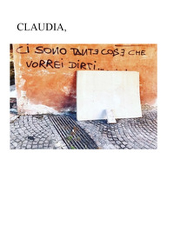 Claudia, ci sono tante cose che vorrei dirti - Librerie.coop Claudia, ci sono tante cose che vorrei dirti - Librerie.coop