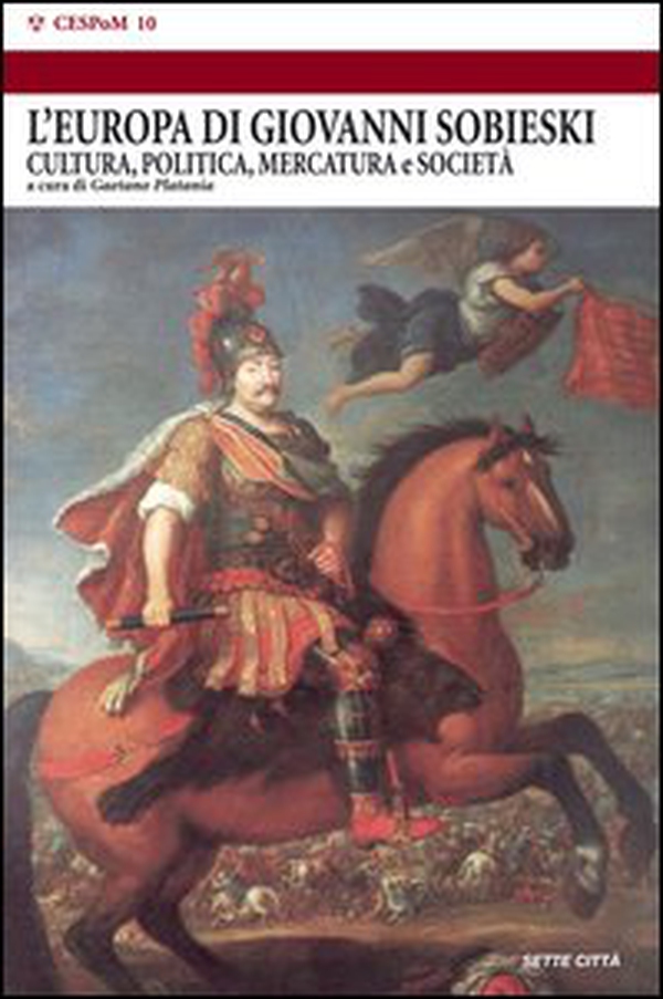 L'Europa dei Sobieski. Cultura, politica, mercatura e società - Librerie.coop L'Europa dei Sobieski. Cultura, politica, mercatura e società - Librerie.coop