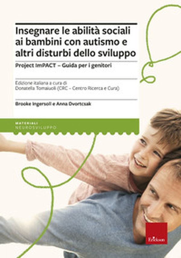 Insegnare le abilità sociali ai bambini con autismo e altri disturbi dello sviluppo. Project imPACT. Guida per i genitori - Librerie.coop Insegnare le abilità sociali ai bambini con autismo e altri disturbi dello sviluppo. Project imPACT. Guida per i genitori - Librerie.coop