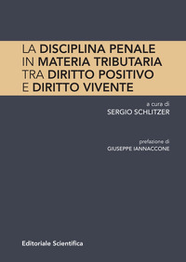 La disciplina penale in materia tributaria. Tra diritto positivo e diritto vivente - Librerie.coop La disciplina penale in materia tributaria. Tra diritto positivo e diritto vivente - Librerie.coop