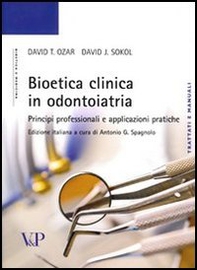 Bioetica clinica in odontoiatria. Principi professionali e applicazioni pratiche - Librerie.coop