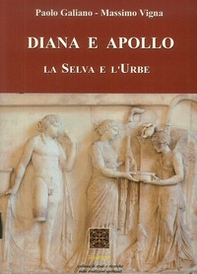 Diana e Apollo. La selva e l'urbe - Librerie.coop