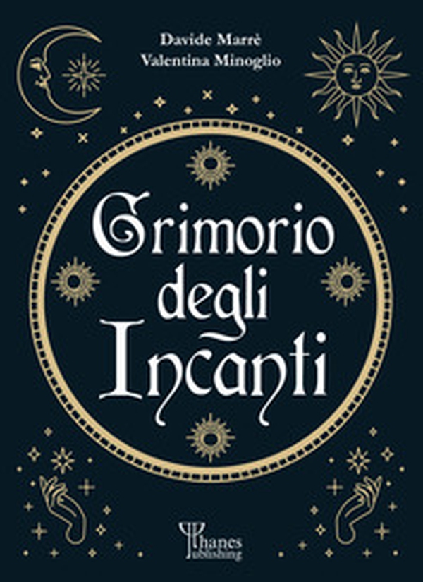 Il grimorio degli incanti. I fondamenti dell'arte - Librerie.coop Il grimorio degli incanti. I fondamenti dell'arte - Librerie.coop