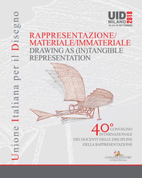 Rappresentazione materiale/immateriale-Drawing as (in)tangible representation. 40° Convegno internazionale dei docenti delle discipline della rappresentazione (Milano, 13-14-15 settembre 2018) - Librerie.coop Rappresentazione materiale/immateriale-Drawing as (in)tangible representation. 40° Convegno internazionale dei docenti delle discipline della rappresentazione (Milano, 13-14-15 settembre 2018) - Librerie.coop