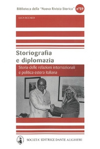 Storiografia e diplomazia. Storia delle relazioni internazionali e politica estera italiana - Librerie.coop