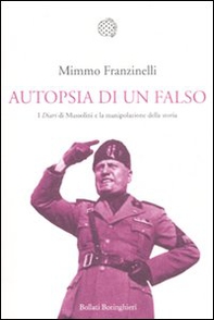 Autopsia di un falso. I «Diari» di Mussolini e la manipolazione della storia - Librerie.coop