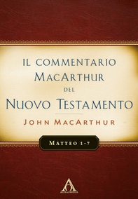Il commentario MacArthur del Nuovo Testamento. Matteo 1-7 - Librerie.coop