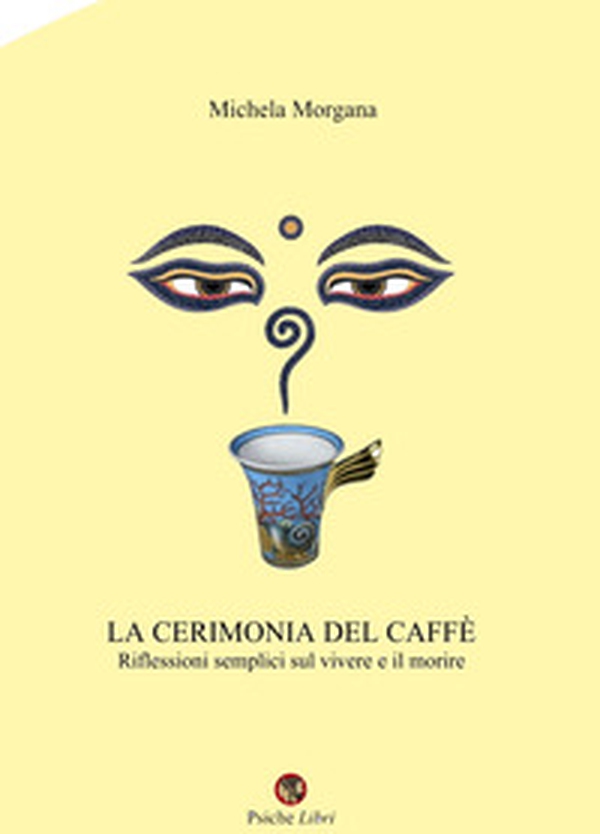 La cerimonia del caffè. Riflessioni semplici sul vivere e il morire - Librerie.coop La cerimonia del caffè. Riflessioni semplici sul vivere e il morire - Librerie.coop