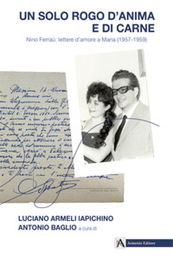 Un solo rogo d'anima e di carne. Nino Ferraù: lettere a Maria (1957-1959) - Librerie.coop Un solo rogo d'anima e di carne. Nino Ferraù: lettere a Maria (1957-1959) - Librerie.coop