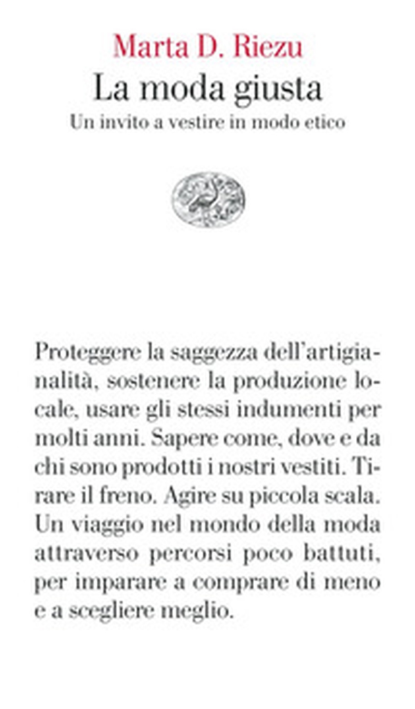 La moda giusta. Un invito a vestire in modo etico - Librerie.coop La moda giusta. Un invito a vestire in modo etico - Librerie.coop