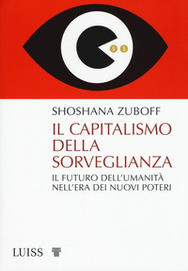 Il capitalismo della sorveglianza. Il futuro dell'umanità nell'era dei nuovi poteri - Librerie.coop Il capitalismo della sorveglianza. Il futuro dell'umanità nell'era dei nuovi poteri - Librerie.coop