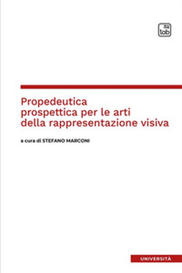 Propedeutica prospettica per le arti della rappresentazione visiva - Librerie.coop Propedeutica prospettica per le arti della rappresentazione visiva - Librerie.coop