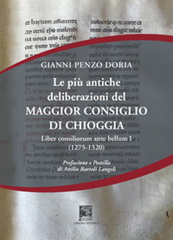 Le più antiche deliberazioni del maggior consiglio di Chioggia. Liber consiliorum ante bellum - Vol. 1 - Librerie.coop Le più antiche deliberazioni del maggior consiglio di Chioggia. Liber consiliorum ante bellum - Vol. 1 - Librerie.coop