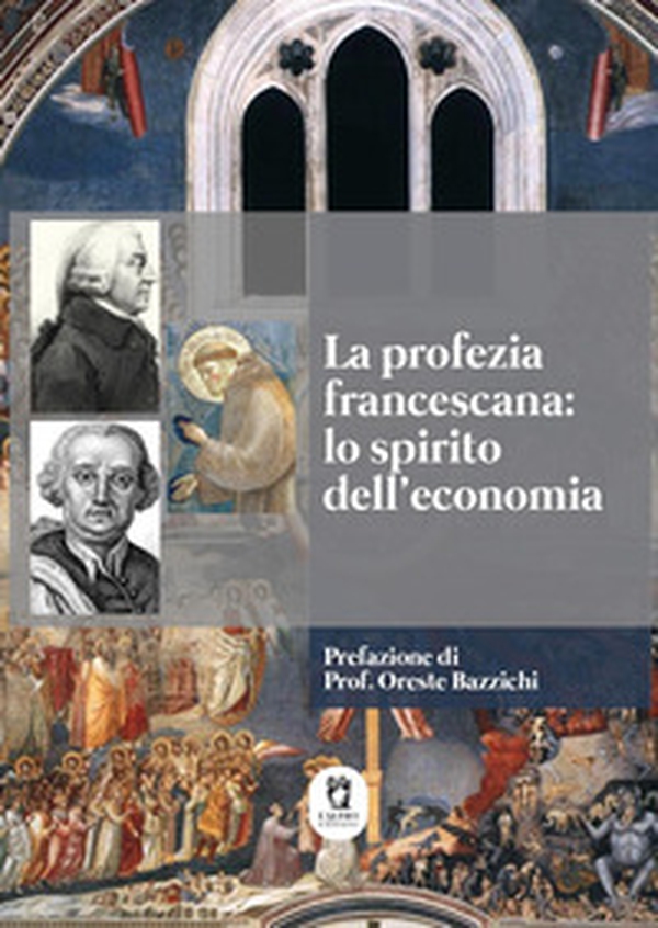 La profezia francescana: lo spirito dell'economia - Librerie.coop La profezia francescana: lo spirito dell'economia - Librerie.coop