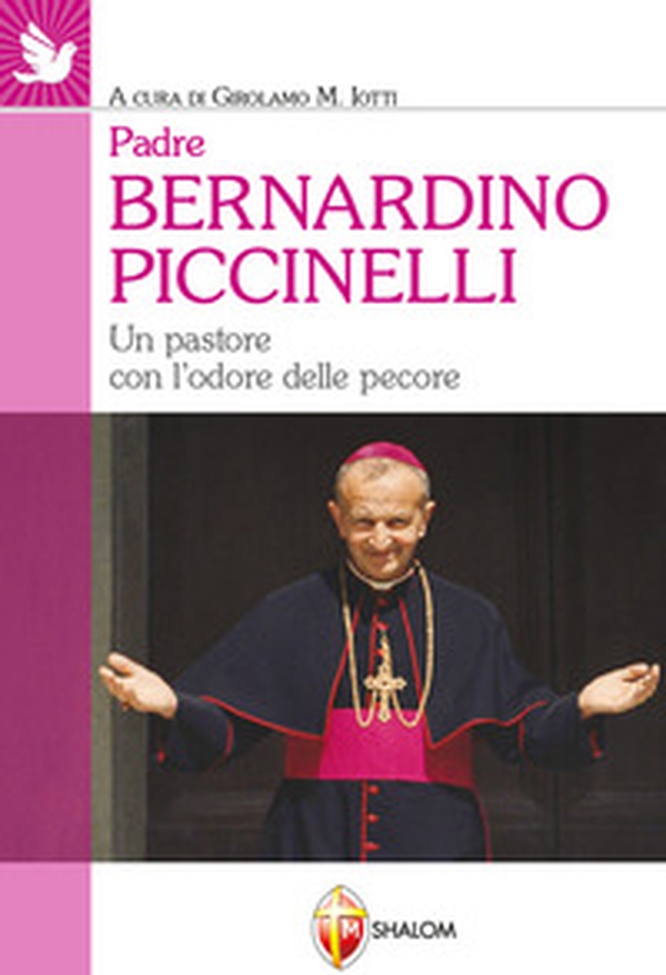 Padre Bernardino Piccinelli. Un pastore con l'odore delle pecore - Librerie.coop Padre Bernardino Piccinelli. Un pastore con l'odore delle pecore - Librerie.coop