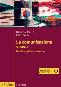 La comunicazione visiva. Identità, politica, consumo - Librerie.coop