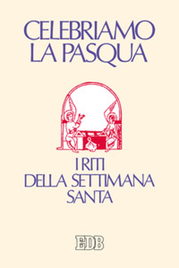 Celebriamo la Pasqua. I riti della Settimana Santa - Librerie.coop Celebriamo la Pasqua. I riti della Settimana Santa - Librerie.coop