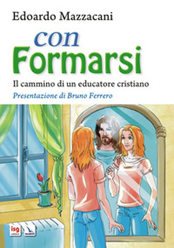 Con formarsi. Il cammino di un educatore cristiano - Librerie.coop Con formarsi. Il cammino di un educatore cristiano - Librerie.coop