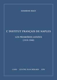 L'Institut français de Naples. Les premières années (1919-1940). Mémoires et documents sur Rome et l'Italie Meridionale, n. s. 11 - Librerie.coop