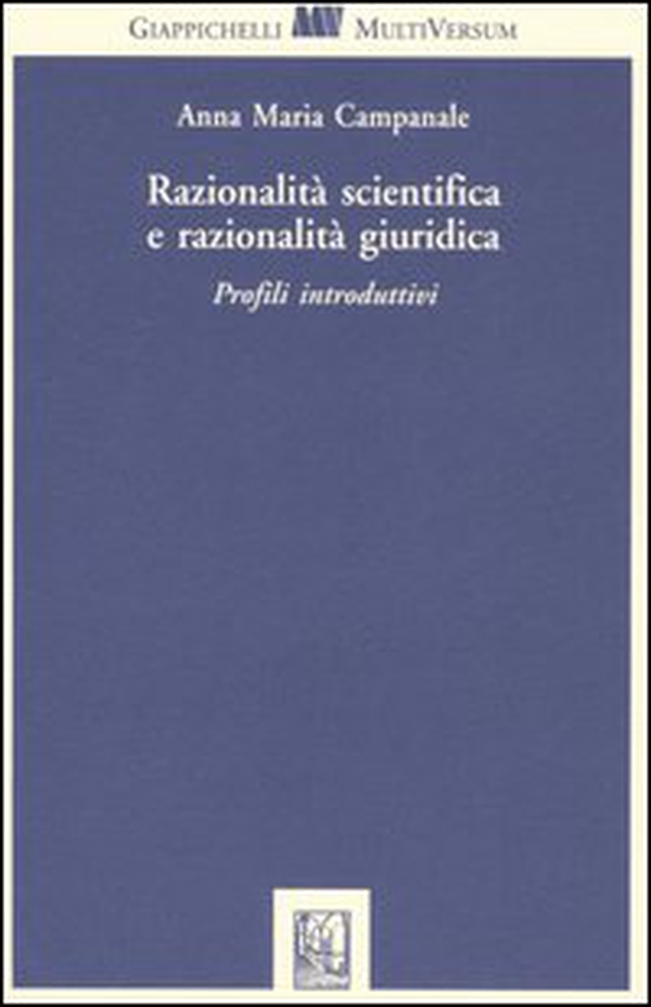 Razionalità scientifica e razionalità giuridica. Profili introduttivi - Librerie.coop Razionalità scientifica e razionalità giuridica. Profili introduttivi - Librerie.coop