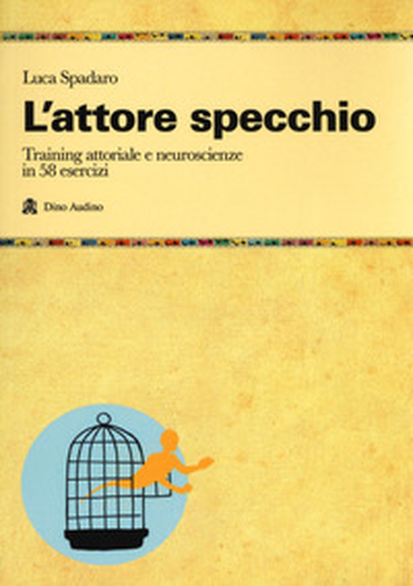L'attore specchio. Training attoriale e neuroscienze in 58 esercizi - Librerie.coop L'attore specchio. Training attoriale e neuroscienze in 58 esercizi - Librerie.coop