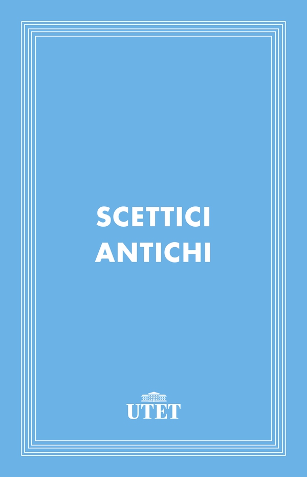 Scettici antichi - Librerie.coop Scettici antichi - Librerie.coop