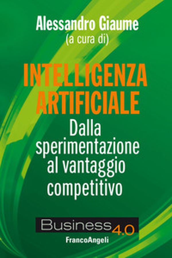 Intelligenza artificiale. Dalla sperimentazione al vantaggio competitivo - Librerie.coop Intelligenza artificiale. Dalla sperimentazione al vantaggio competitivo - Librerie.coop