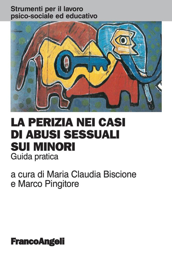 La perizia nei casi di abusi sessuali sui minori. Guida pratica - Librerie.coop La perizia nei casi di abusi sessuali sui minori. Guida pratica - Librerie.coop
