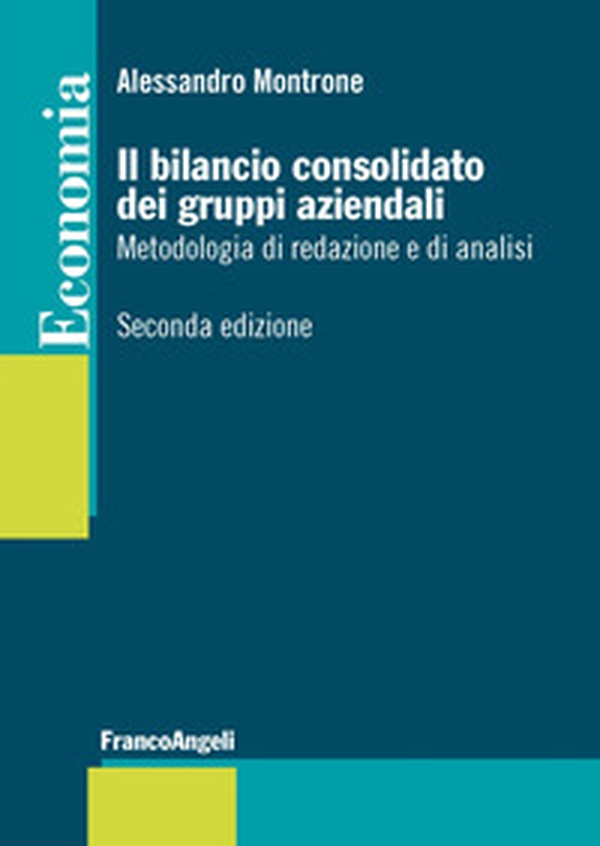 Il bilancio consolidato dei gruppi aziendali. Metodologia di redazione e di analisi - Librerie.coop Il bilancio consolidato dei gruppi aziendali. Metodologia di redazione e di analisi - Librerie.coop