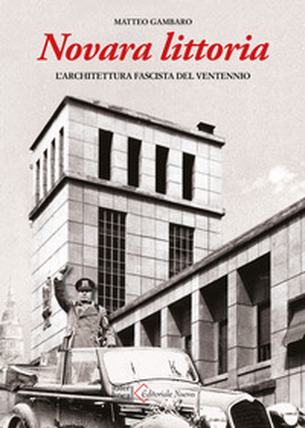Novara littoria. L'architettura fascista del ventennio - Librerie.coop Novara littoria. L'architettura fascista del ventennio - Librerie.coop