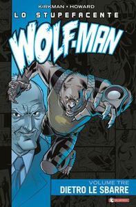 Lo stupefacente Wolf-Man - Vol. 3 - Librerie.coop