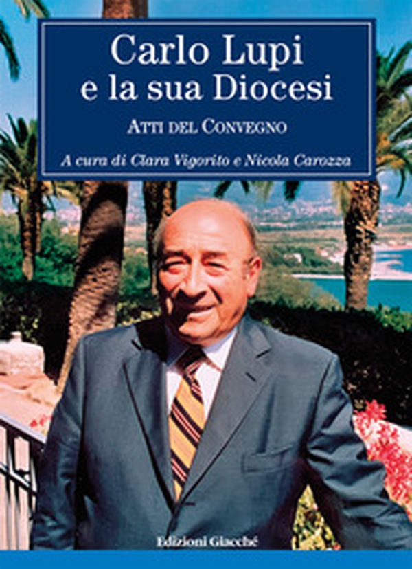 Carlo Lupi e la sua diocesi. Atti del Convegno - Librerie.coop Carlo Lupi e la sua diocesi. Atti del Convegno - Librerie.coop