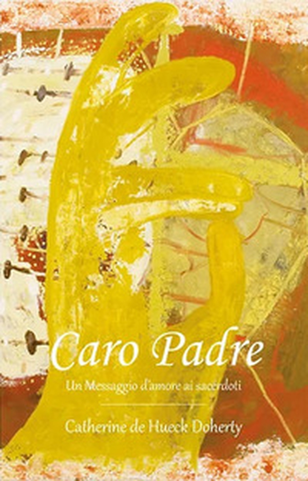 Caro Padre. Un messaggio d'amore ai sacerdoti - Librerie.coop Caro Padre. Un messaggio d'amore ai sacerdoti - Librerie.coop