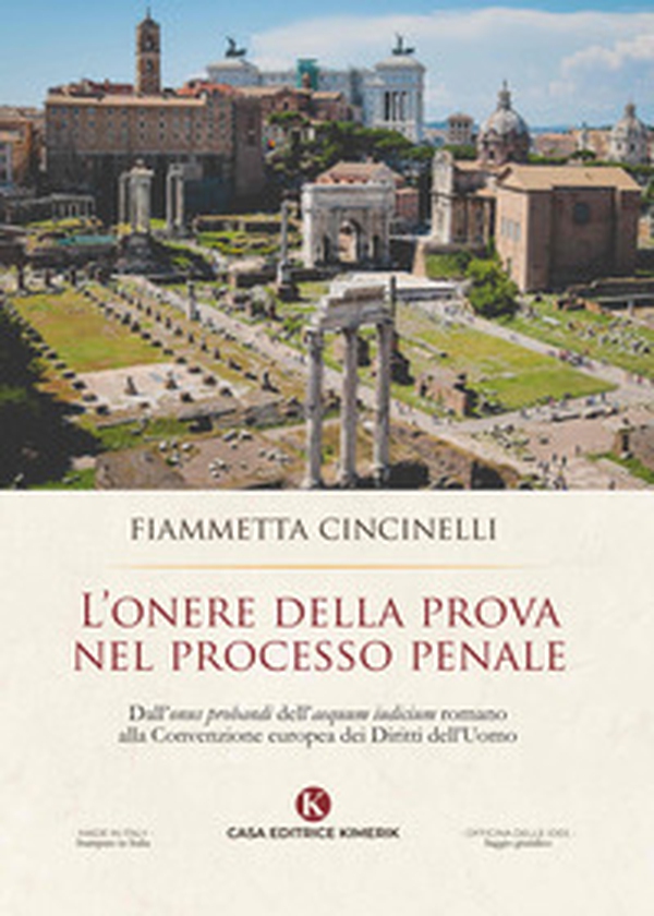L'onere della prova nel processo penale. Dall'«onus probandi» dell'«aequum iudicium» romano alla Convenzione europea dei Diritti dell'Uomo - Librerie.coop L'onere della prova nel processo penale. Dall'«onus probandi» dell'«aequum iudicium» romano alla Convenzione europea dei Diritti dell'Uomo - Librerie.coop