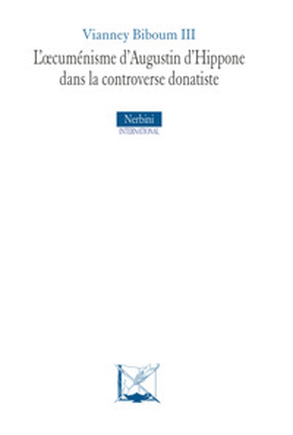 L'oecuménisme d'Augustin d'Hippone dans la controverse donatiste - Librerie.coop L'oecuménisme d'Augustin d'Hippone dans la controverse donatiste - Librerie.coop