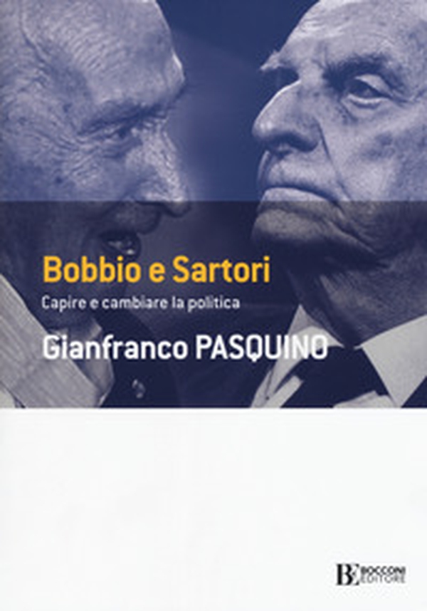 Bobbio e Sartori. Capire e cambiare la politica - Librerie.coop Bobbio e Sartori. Capire e cambiare la politica - Librerie.coop