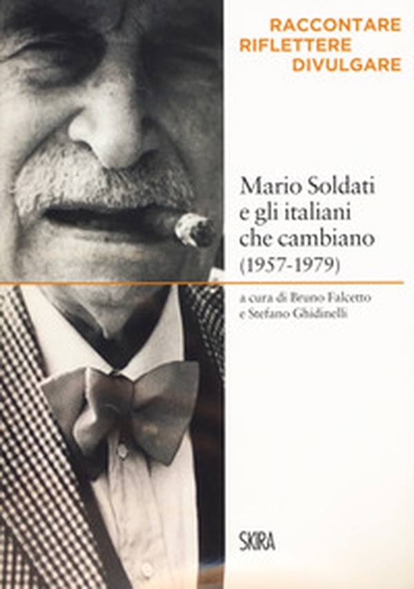 Mario Soldati e gli italiani che cambiano (1957-1979). Raccontare, riflettere, divulgare - Librerie.coop Mario Soldati e gli italiani che cambiano (1957-1979). Raccontare, riflettere, divulgare - Librerie.coop